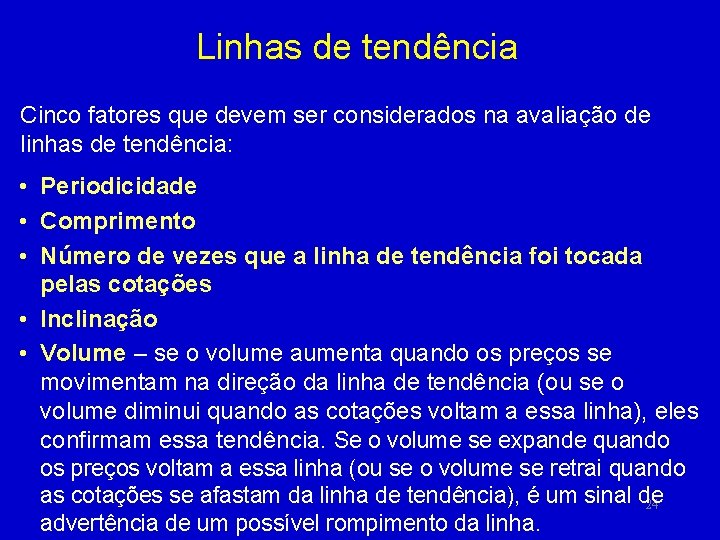 Linhas de tendência Cinco fatores que devem ser considerados na avaliação de linhas de