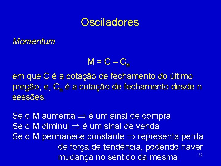 Osciladores Momentum M = C – Cn em que C é a cotação de