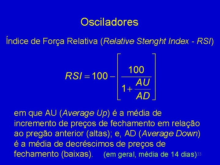 Osciladores Índice de Força Relativa (Relative Stenght Index - RSI) em que AU (Average