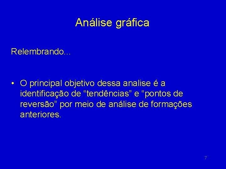 Análise gráfica Relembrando. . . • O principal objetivo dessa analise é a identificação