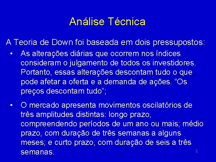 Análise Técnica A Teoria de Down foi baseada em dois pressupostos: • As alterações