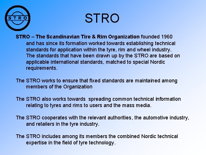 STRO – The Scandinavian Tire & Rim Organization founded 1960 and has since its