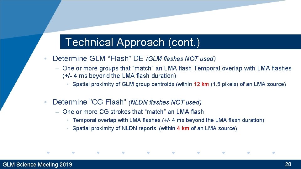 Technical Approach (cont. ) • Determine GLM “Flash” DE (GLM flashes NOT used) –