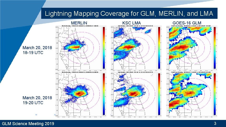 Lightning Mapping Coverage for GLM, MERLIN, and LMA MERLIN KSC LMA GOES-16 GLM March