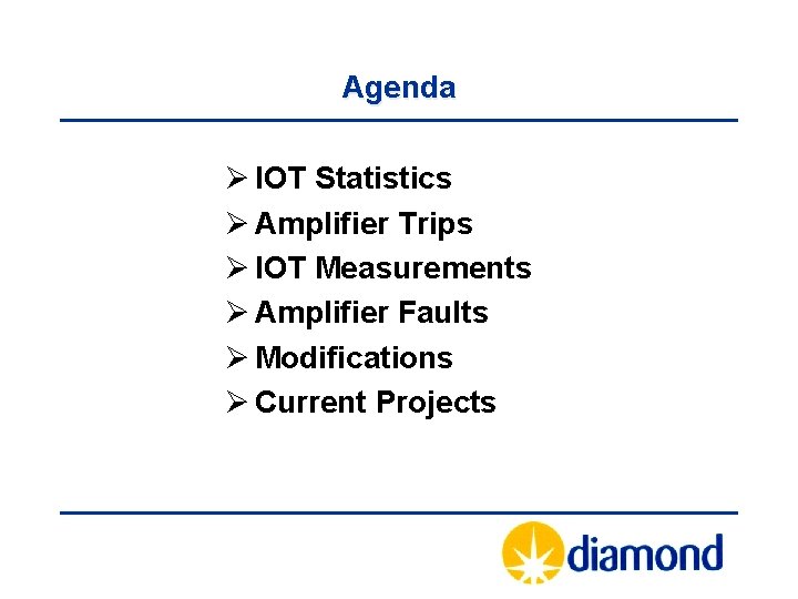 Agenda Ø IOT Statistics Ø Amplifier Trips Ø IOT Measurements Ø Amplifier Faults Ø