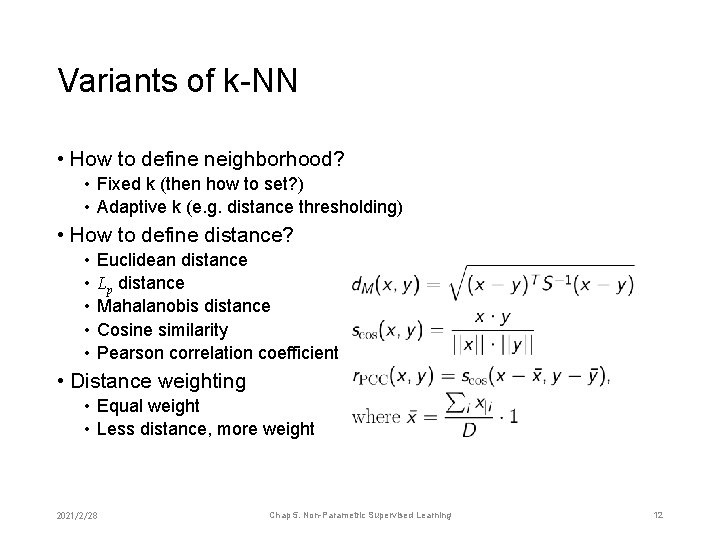 Variants of k-NN • How to define neighborhood? • Fixed k (then how to