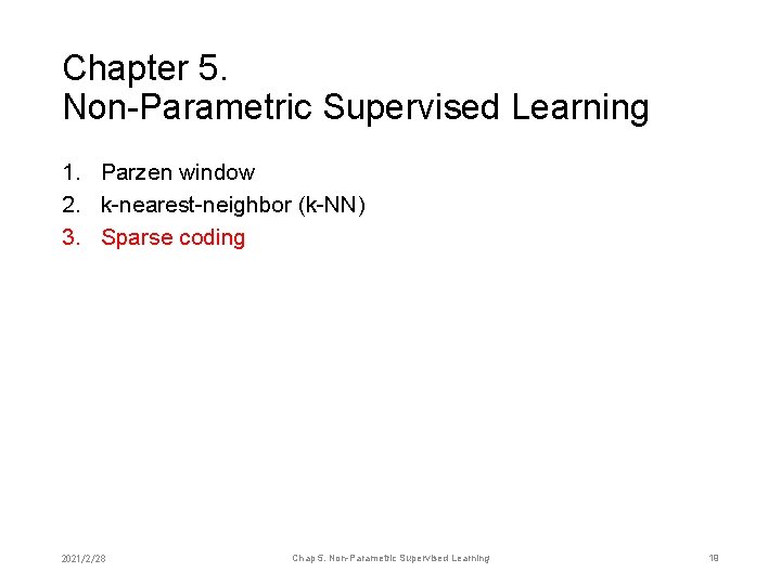 Chapter 5. Non-Parametric Supervised Learning 1. Parzen window 2. k-nearest-neighbor (k-NN) 3. Sparse coding
