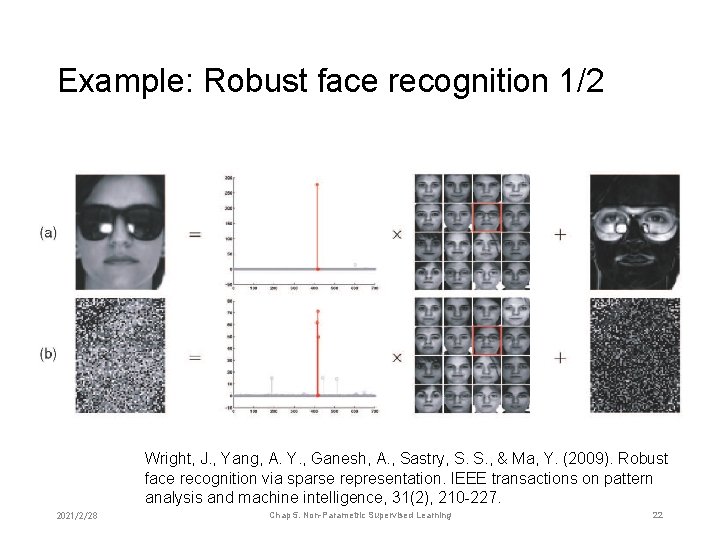 Example: Robust face recognition 1/2 Wright, J. , Yang, A. Y. , Ganesh, A.