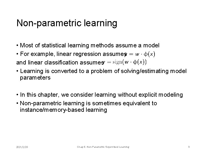 Non-parametric learning • Most of statistical learning methods assume a model • For example,