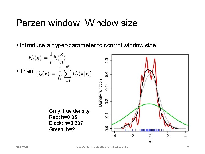 Parzen window: Window size • Introduce a hyper-parameter to control window size • Then