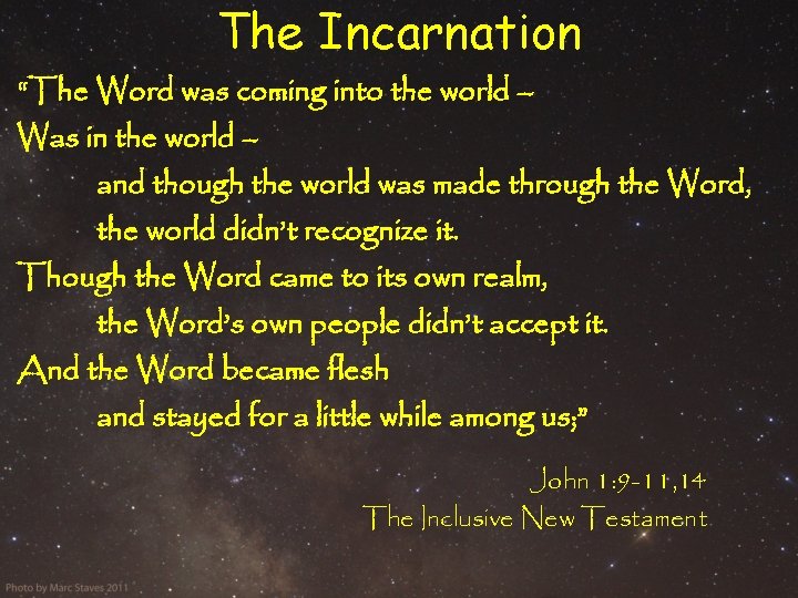 The Incarnation “The Word was coming into the world – Was in the world