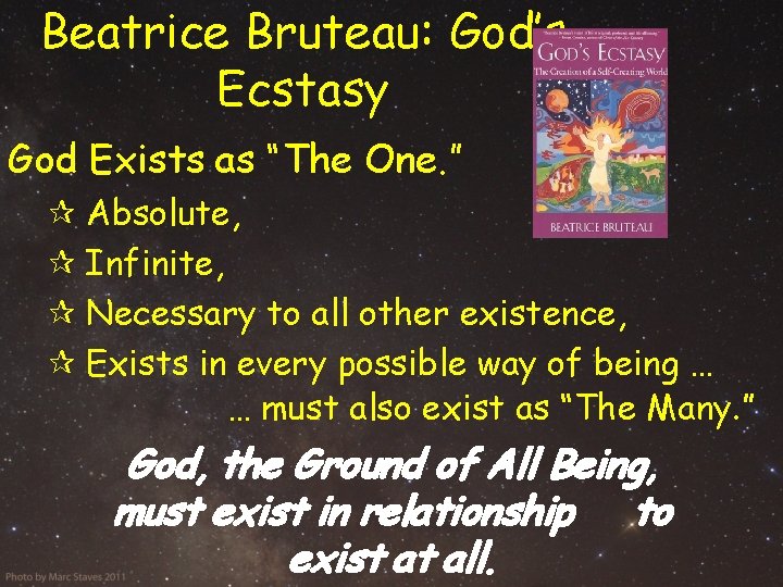 Beatrice Bruteau: God’s Ecstasy God Exists as “The One. ” Absolute, Infinite, Necessary to