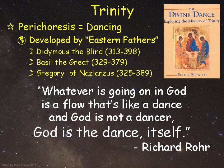Trinity Perichoresis = Dancing Developed by “Eastern Fathers” Didymous the Blind (313 -398) Basil