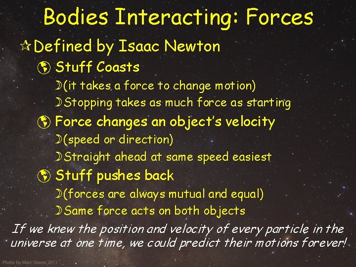 Bodies Interacting: Forces Defined by Isaac Newton Stuff Coasts (it takes a force to