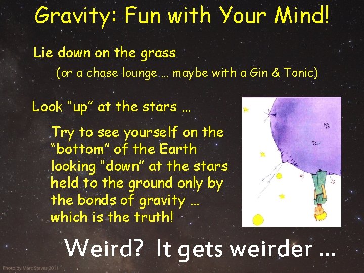 Gravity: Fun with Your Mind! Lie down on the grass (or a chase lounge