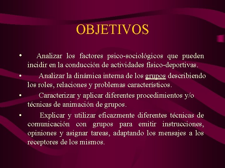 OBJETIVOS • Analizar los factores psico-sociológicos que pueden incidir en la conducción de actividades