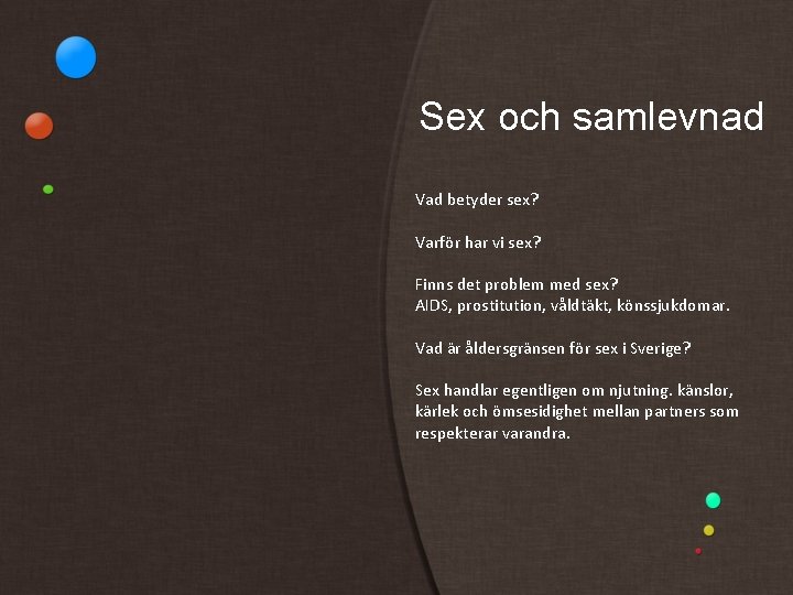 Sex och samlevnad Vad betyder sex? Varför har vi sex? Finns det problem med