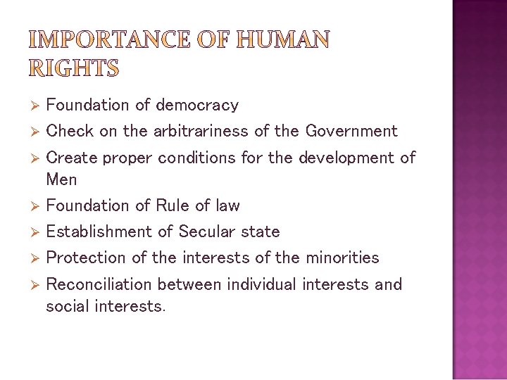 Foundation of democracy Ø Check on the arbitrariness of the Government Ø Create proper