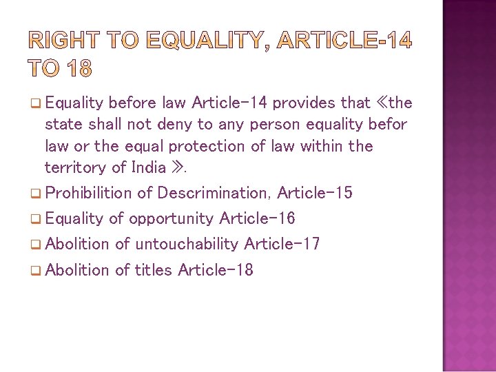 q Equality before law Article-14 provides that «the state shall not deny to any