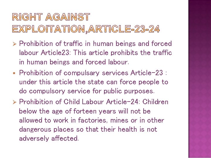 Prohibition of traffic in human beings and forced labour Article 23: This article prohibits