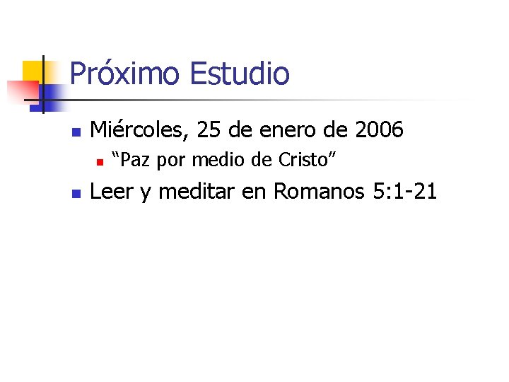 Próximo Estudio n Miércoles, 25 de enero de 2006 n n “Paz por medio