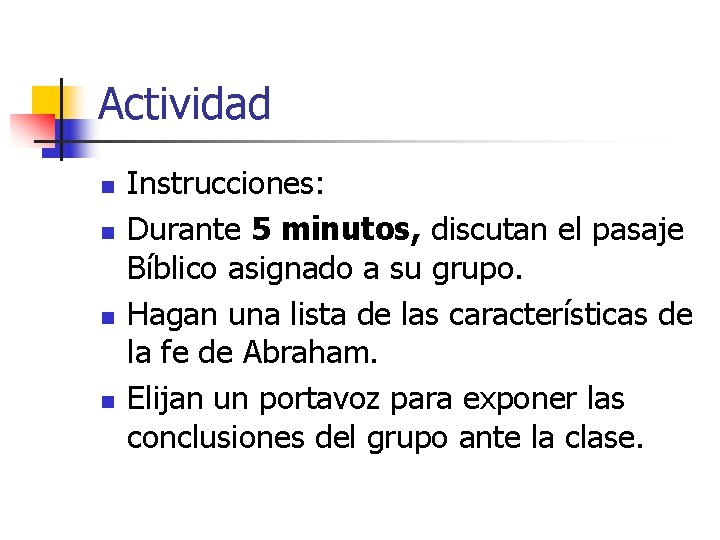 Actividad n n Instrucciones: Durante 5 minutos, discutan el pasaje Bíblico asignado a su