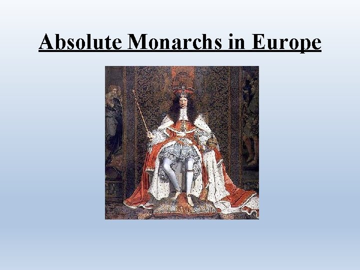 Absolute Monarchs in Europe 