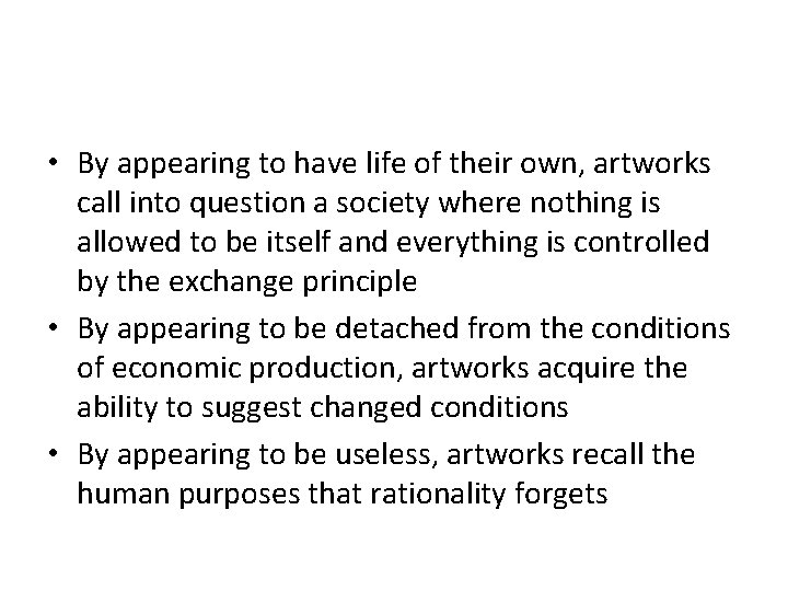  • By appearing to have life of their own, artworks call into question