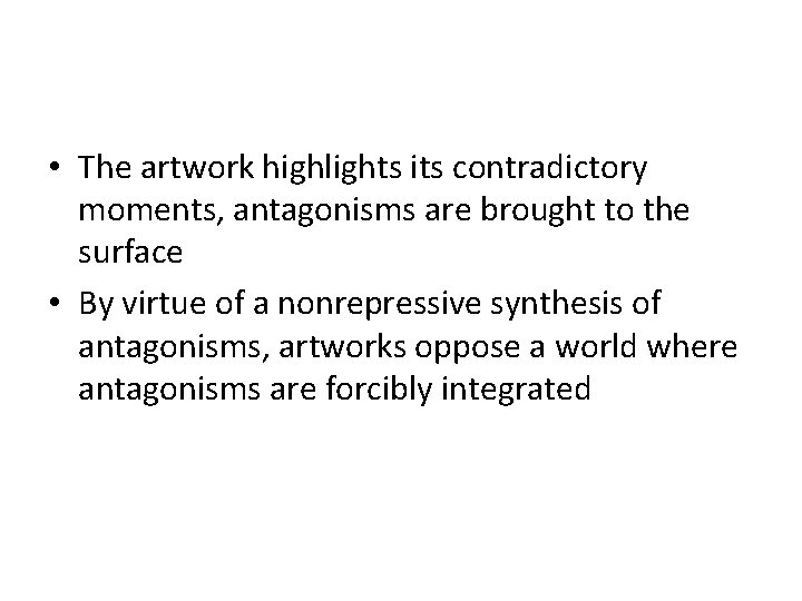  • The artwork highlights its contradictory moments, antagonisms are brought to the surface