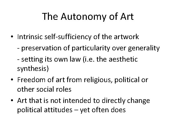The Autonomy of Art • Intrinsic self-sufficiency of the artwork - preservation of particularity