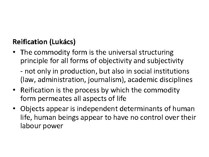 Reification (Lukács) • The commodity form is the universal structuring principle for all forms