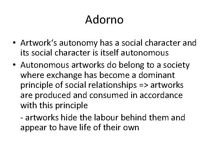 Adorno • Artwork‘s autonomy has a social character and its social character is itself