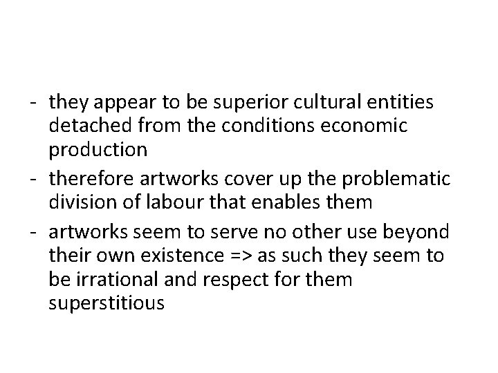 - they appear to be superior cultural entities detached from the conditions economic production