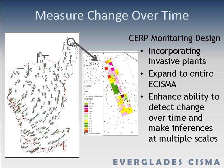 Measure Change Over Time CERP Monitoring Design • Incorporating invasive plants • Expand to