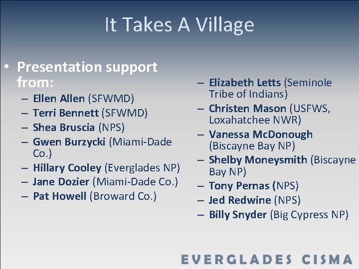 It Takes A Village • Presentation support from: Ellen Allen (SFWMD) Terri Bennett (SFWMD)