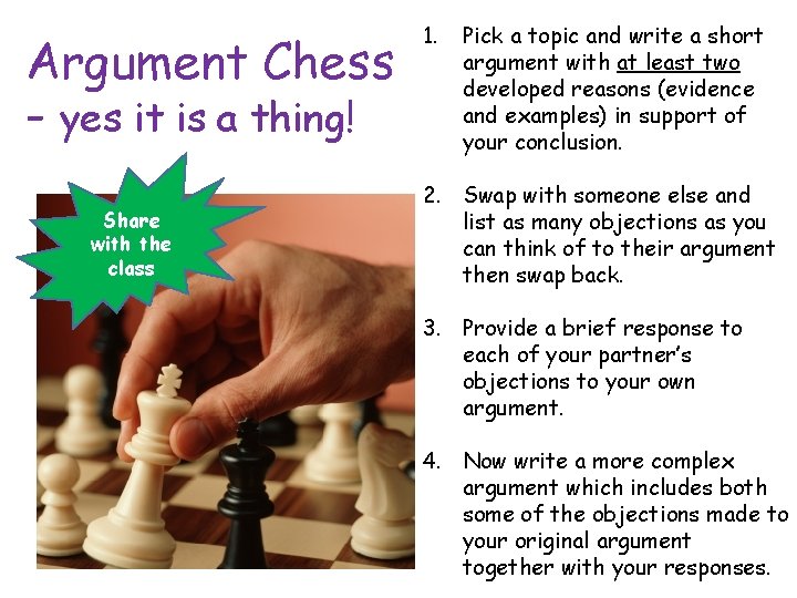 Argument Chess - yes it is a thing! Share with the class 1. Pick