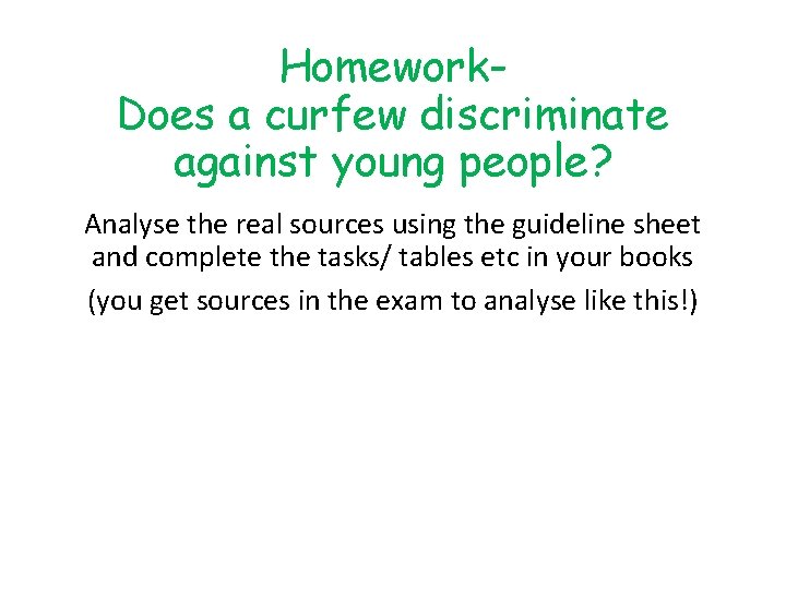 Homework. Does a curfew discriminate against young people? Analyse the real sources using the