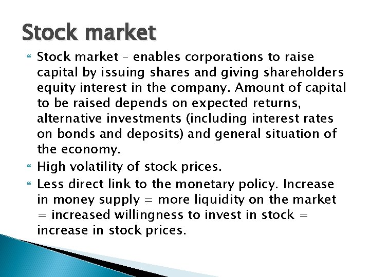 Stock market Stock market – enables corporations to raise capital by issuing shares and