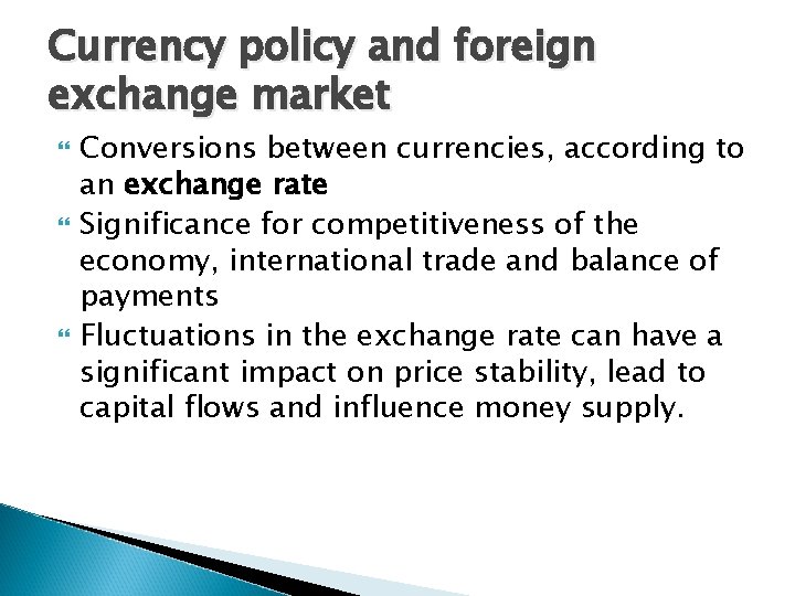 Currency policy and foreign exchange market Conversions between currencies, according to an exchange rate