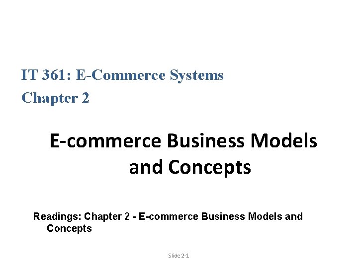IT 361: E-Commerce Systems Chapter 2 E-commerce Business Models and Concepts Readings: Chapter 2