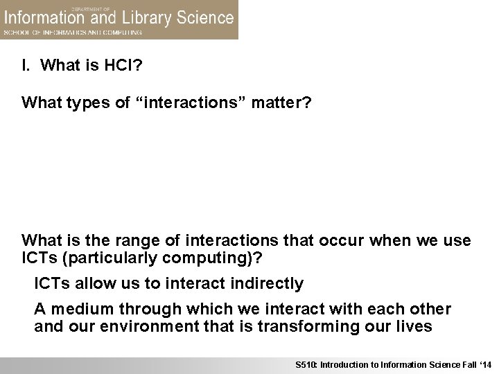 I. What is HCI? What types of “interactions” matter? The directionality goes both ways: