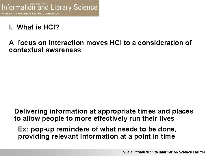 I. What is HCI? A focus on interaction moves HCI to a consideration of