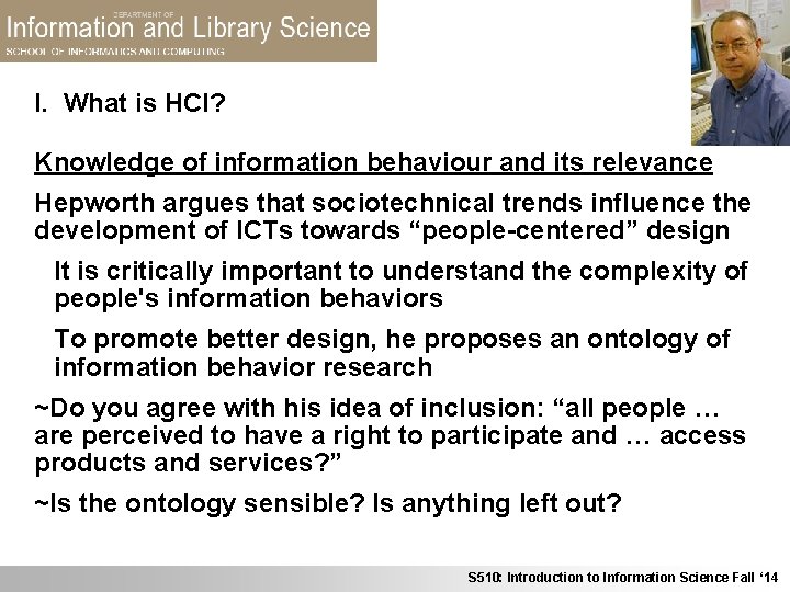 I. What is HCI? Knowledge of information behaviour and its relevance Hepworth argues that