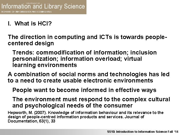 I. What is HCI? The direction in computing and ICTs is towards peoplecentered design