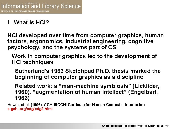 I. What is HCI? HCI developed over time from computer graphics, human factors, ergonomics,