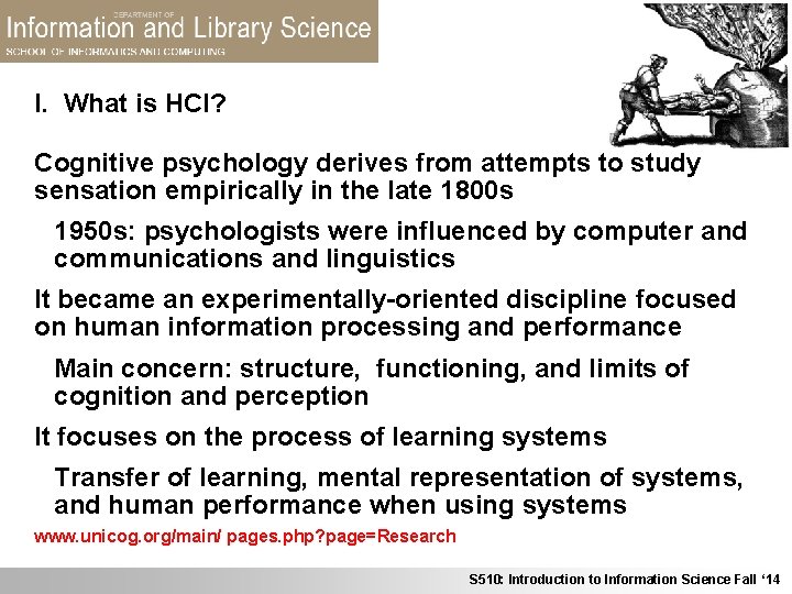 I. What is HCI? Cognitive psychology derives from attempts to study sensation empirically in