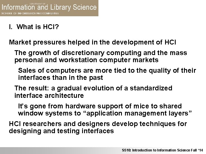 I. What is HCI? Market pressures helped in the development of HCI The growth