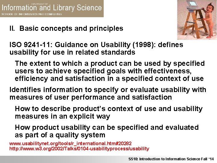 II. Basic concepts and principles ISO 9241 -11: Guidance on Usability (1998): defines usability