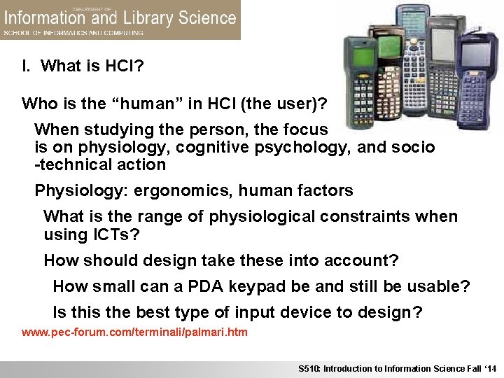 I. What is HCI? Who is the “human” in HCI (the user)? When studying