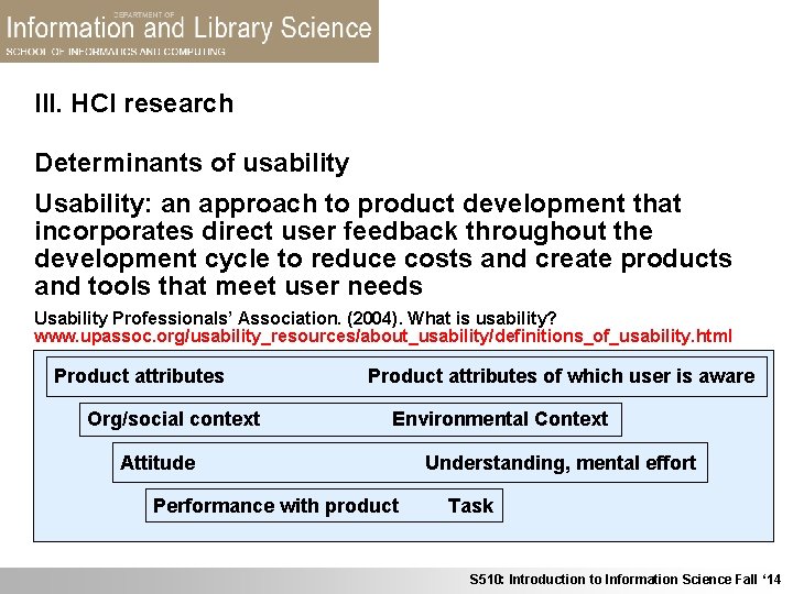 III. HCI research Determinants of usability Usability: an approach to product development that incorporates